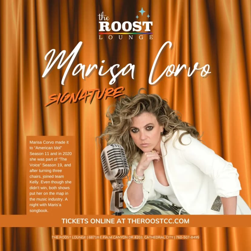 A photo of Marisa Corvo. The text reads: " Marisa Corvo Signature. Marisa Corvo made it to "American Ido" Season 11 and in 202 she was part of "The Voice" season 19, and after turning three chairs, joined team Kelly. Even though she didn't win, both shows put her on the map in the music industry. A night with Marisa's songbook." "Tickets online at theroostcc.com".
